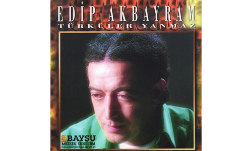 TÜRKÜLER YANMAZ / EDİP AKBAYRAM (1994)