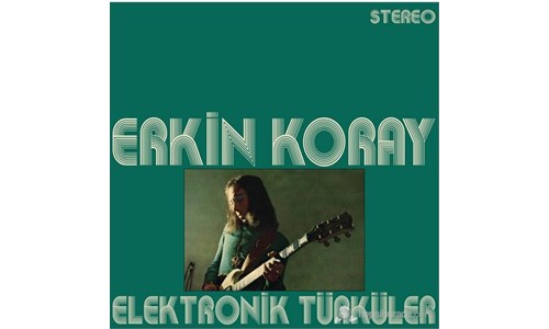 ELEKTRONİK TÜRKÜLER / ERKİN KORAY (1974)