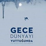 GECE DÜNYAYI YUTTUĞUNDA