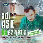 ADI AŞK BU EZİYETİN