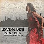 UNUTMA BENİ İSTANBUL