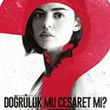 DOĞRULUK MU CESARET Mİ?